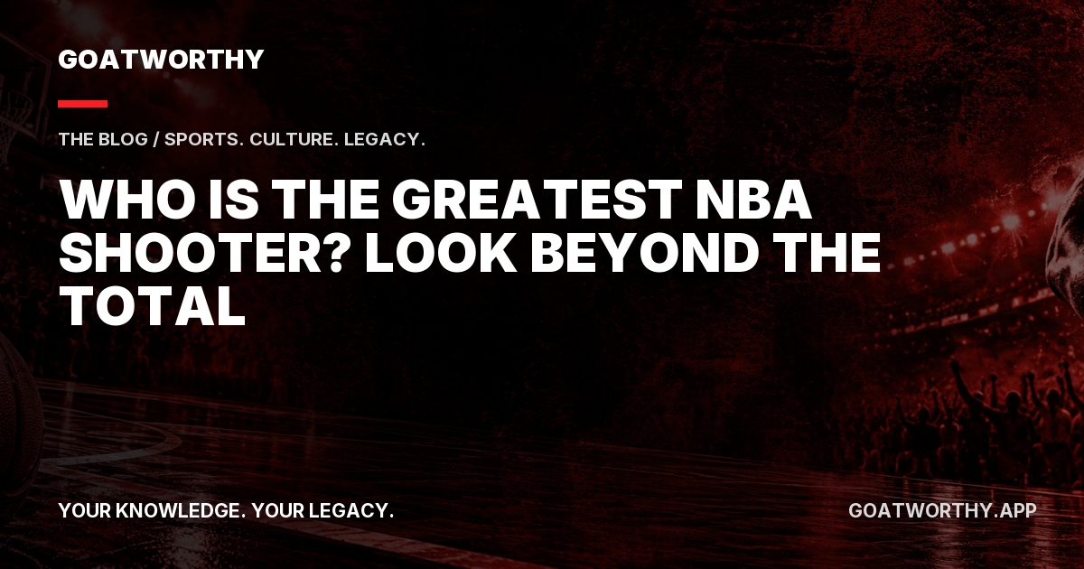 Who Is the Greatest NBA Shooter? Look Beyond the Total