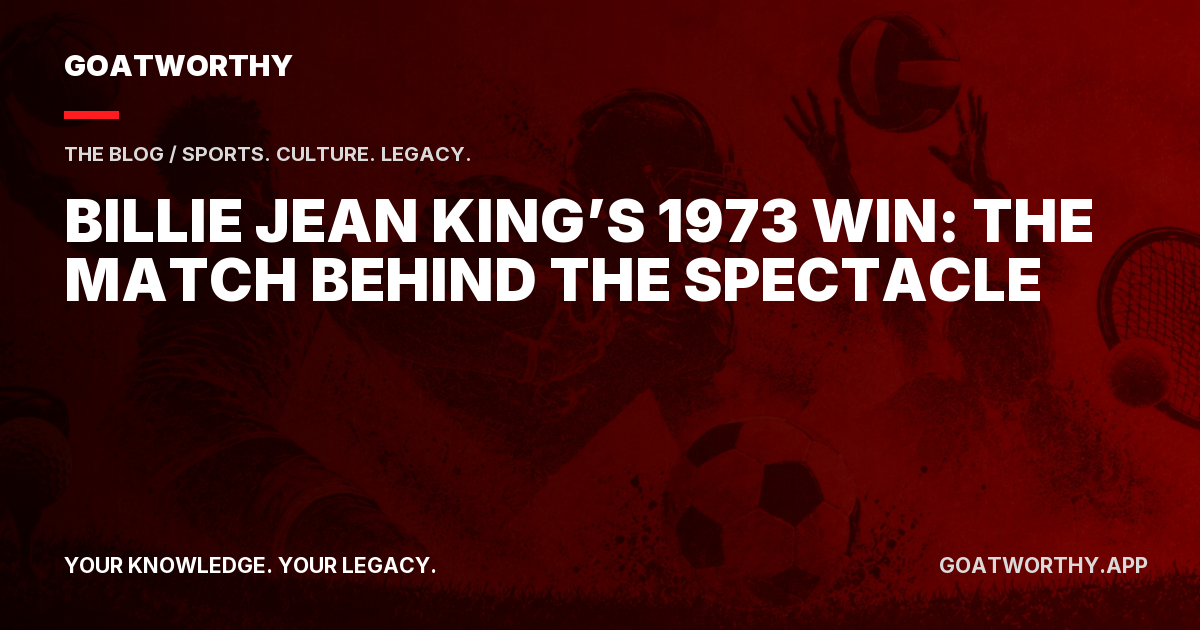Billie Jean King’s 1973 Win: The Match Behind the Spectacle